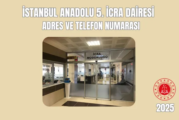 İstanbul Anadolu 5. İcra Dairesi Adres ve Telefon Numarası İstanbul Anadolu 5. İcra Dairesi Adres ve Telefon Numarası