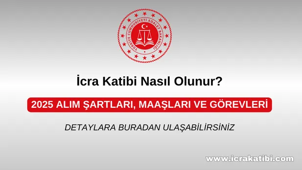 İcra Katibi Nasıl Olunur? 2025 Alım Şartları, Maaşları ve Görevleri