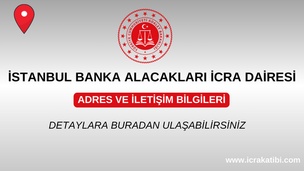 İstanbul Banka Alacakları İcra Dairesi | Adres ve İletişim Bilgileri İstanbul Banka Alacakları İcra Dairesi | Adres ve İletişim Bilgileri