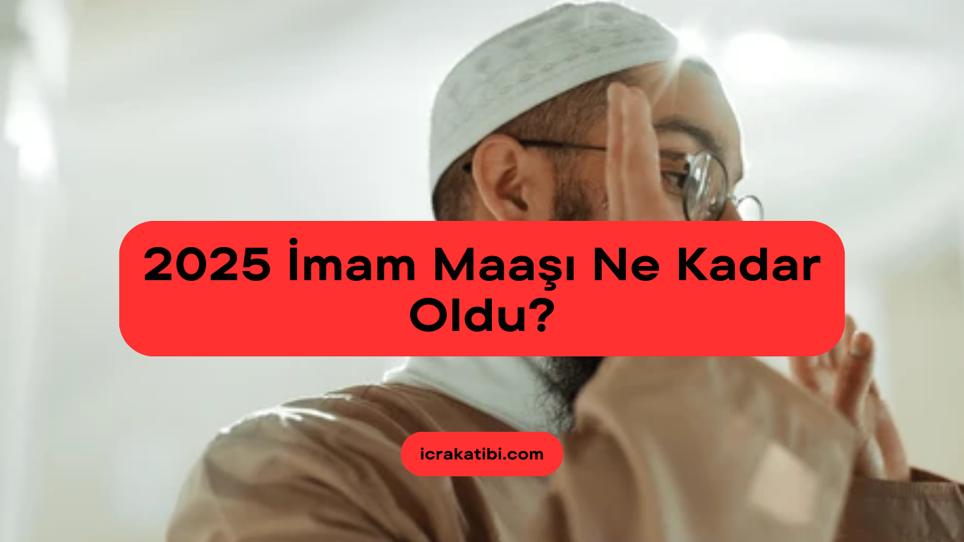 2025 Yılı İmam Maaşları Ne Kadar Oldu?
