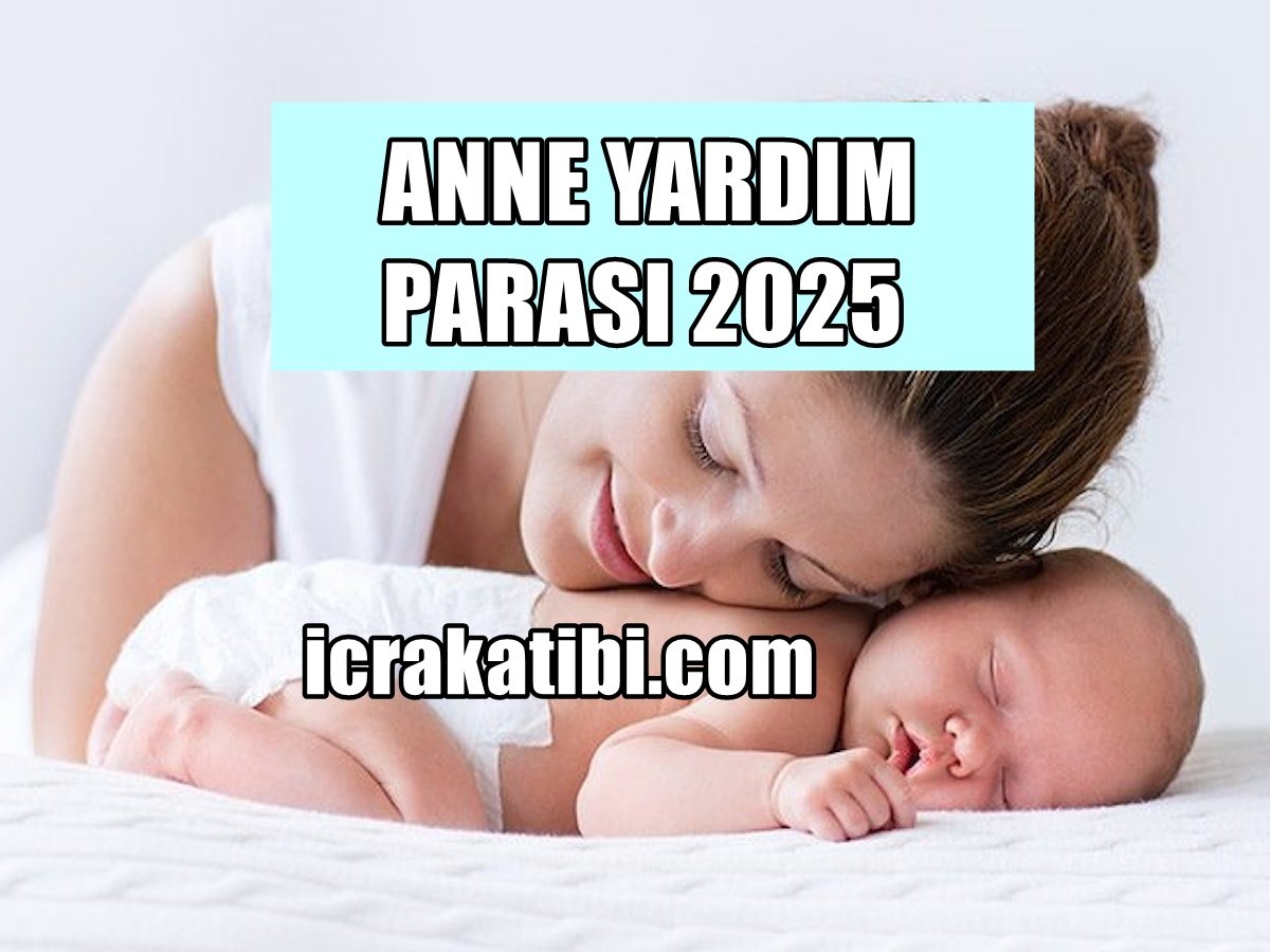 Anne Yardım Parası 2025 Anne Yardım Parası 2025
