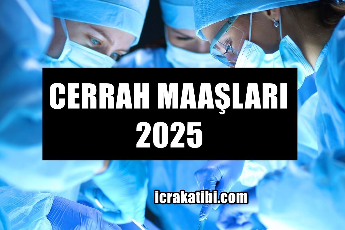 Cerrah Maaşları 2025 Cerrah Maaşları 2025