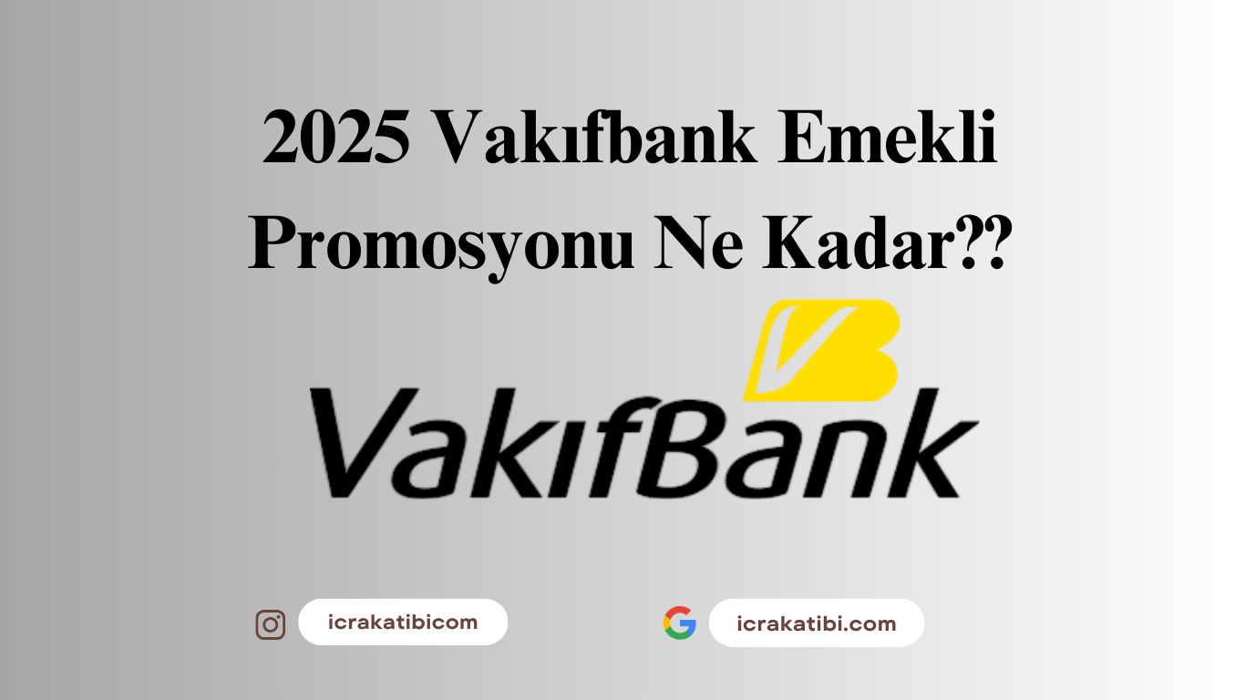 Vakıfbank Emekli Promosyon 2025 Ne Kadar? Vakıfbank Emekli Promosyon 2025 Ne Kadar?