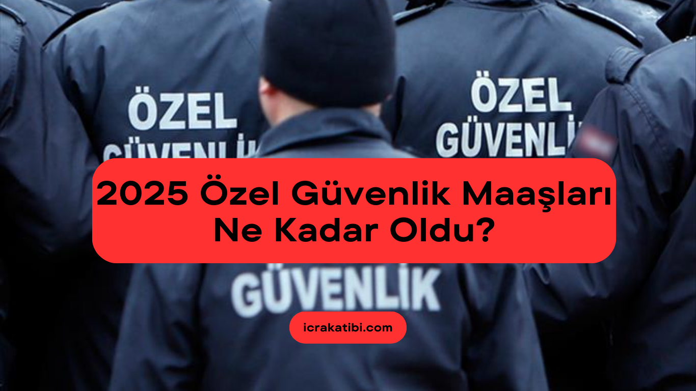 Özel Güvenlik Maaşları 2025 Ne Kadar Oldu? Özel Güvenlik Maaşları 2025 Ne Kadar Oldu?