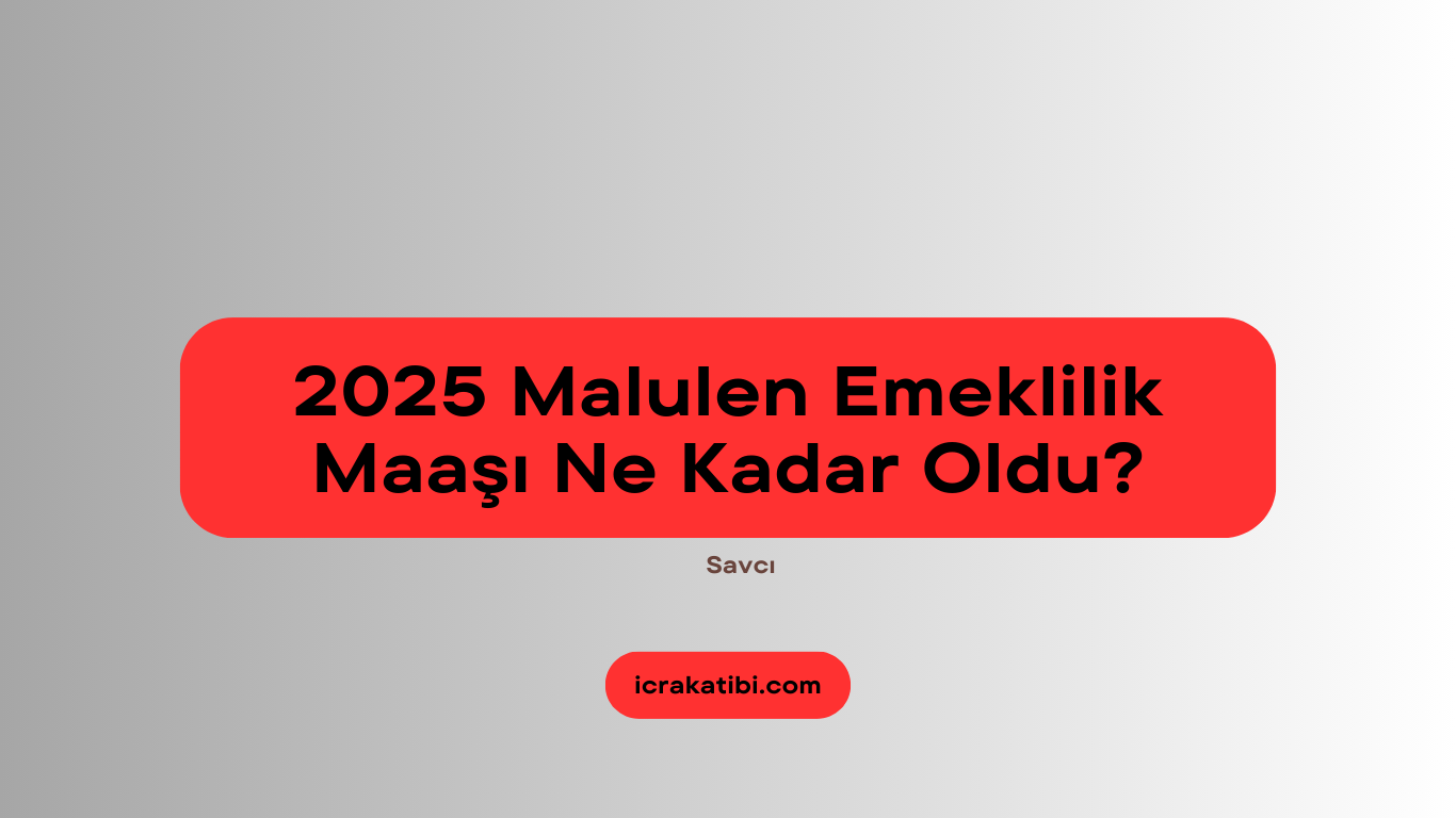 2025 Yılı Malulen Emeklilik Maaşı Ne Kadar Oldu? 2025 Yılı Malulen Emeklilik Maaşı Ne Kadar Oldu?