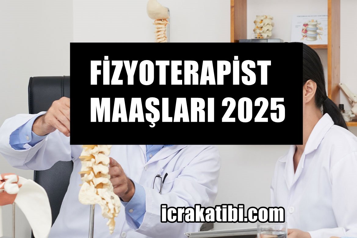 Fizyoterapist Maaşları 2025 Fizyoterapist Maaşları 2025