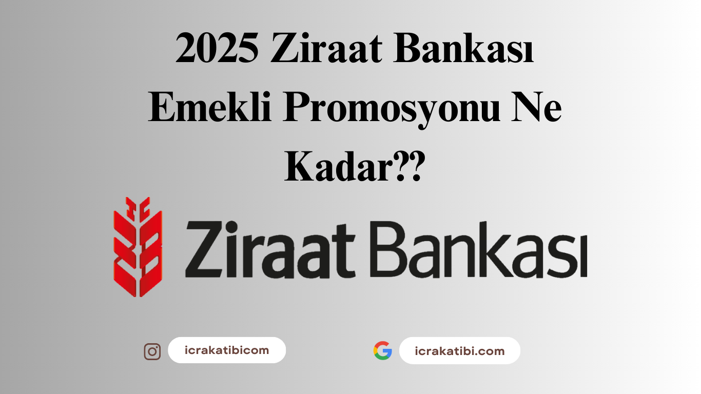 Ziraat Bankası Emekli Promosyon 2025 Ne Kadar? Ziraat Bankası Emekli Promosyon 2025 Ne Kadar?