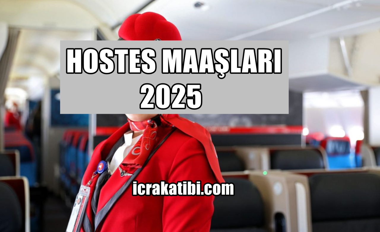 Hostes Maaşları 2025 Hostes Maaşları 2025