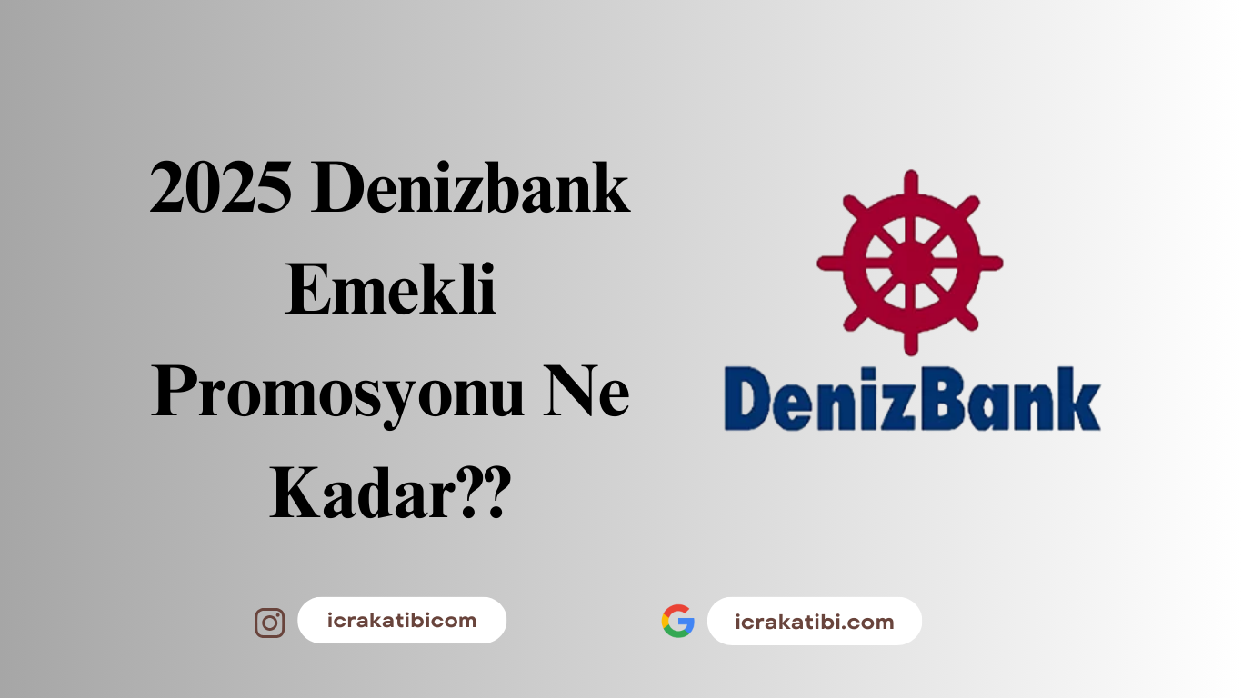 Denizbank Emekli Promosyon 2025 Ne Kadar? Denizbank Emekli Promosyon 2025 Ne Kadar?