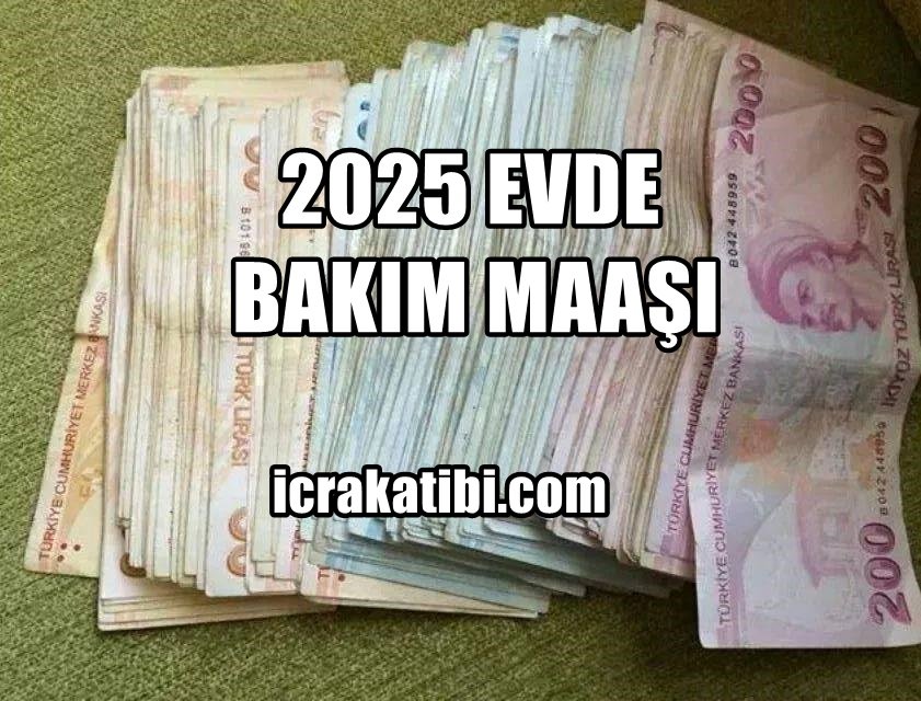 2025 Evde Bakım Maaşı
