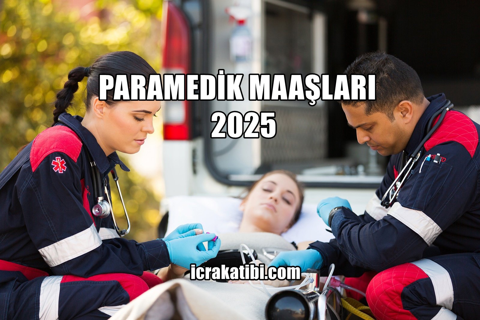 Paramedik Maaşları 2025 Paramedik Maaşları 2025