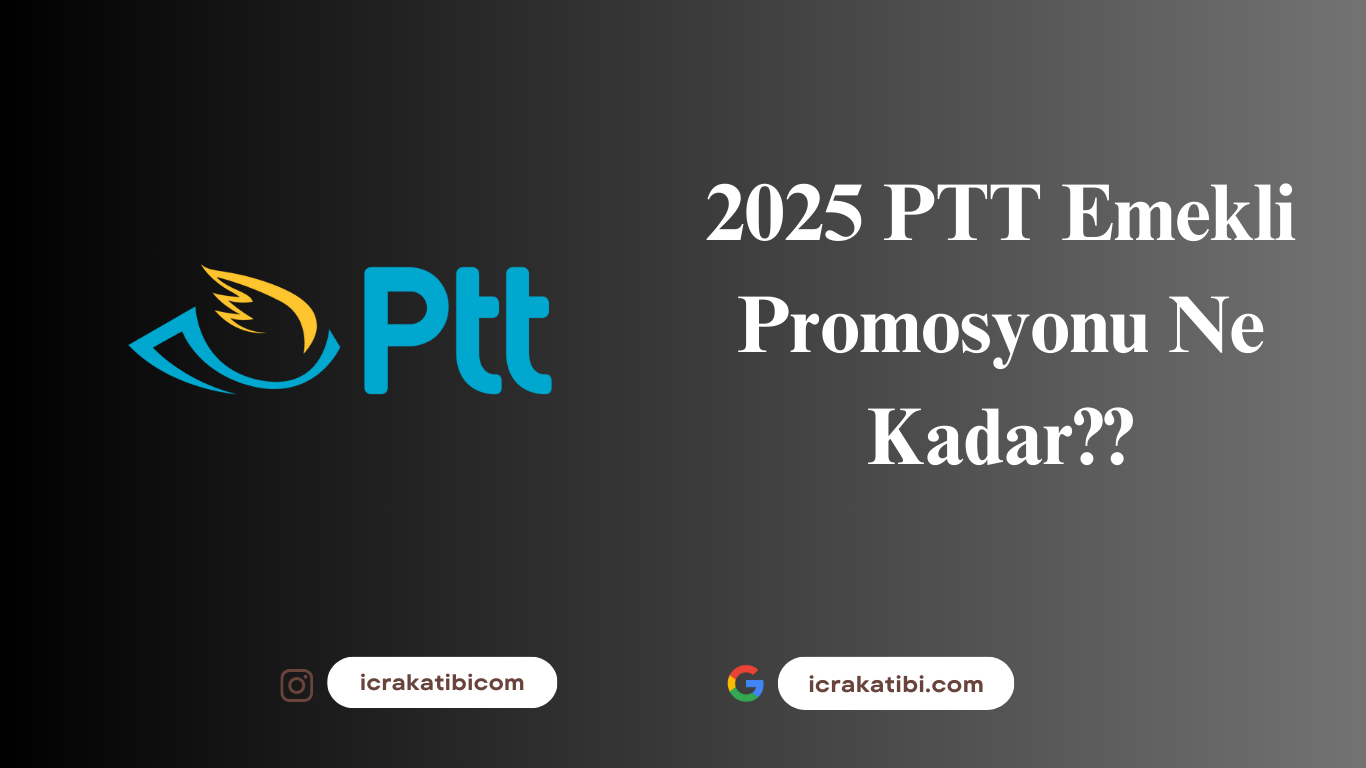 2025 PTT Emekli Promosyonu Ne Kadar? 2025 PTT Emekli Promosyonu Ne Kadar?