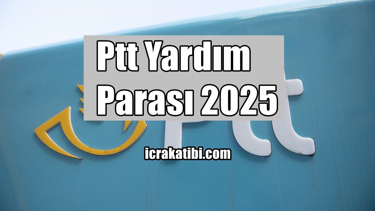 Ptt Yardım Parası 2025 Ptt Yardım Parası 2025