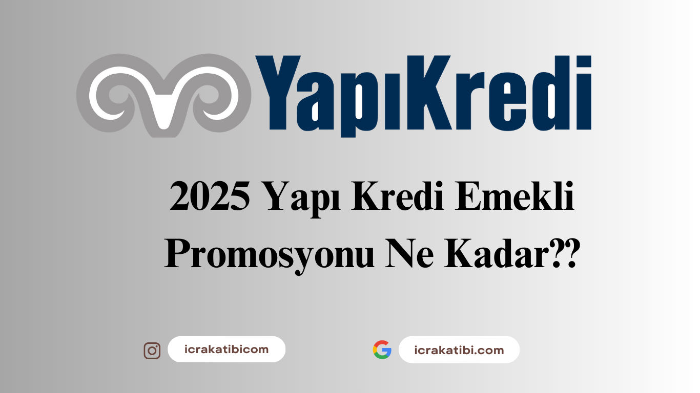 Yapı Kredi Emekli Promosyon 2025 Ne Kadar? Yapı Kredi Emekli Promosyon 2025 Ne Kadar?
