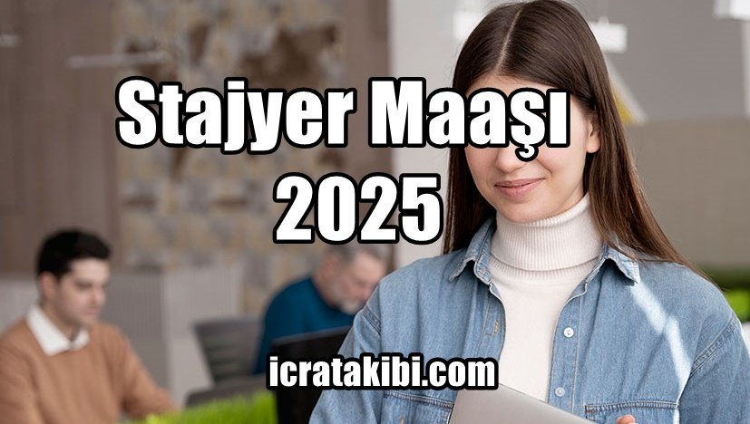 Stajyer Maaşı 2025