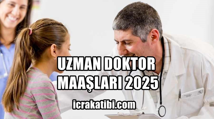 Uzman Doktor Maaşı 2025 Uzman Doktor Maaşı 2025