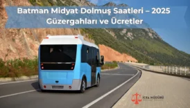Batman Midyat Dolmuş Saatleri – 2025 Güzergahları ve Ücretler