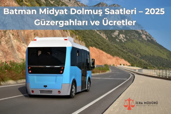 Batman Midyat Dolmuş Saatleri – 2025 Güzergahları ve Ücretler