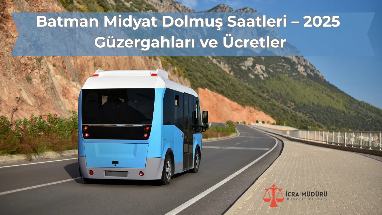 Batman Midyat Dolmuş Saatleri – 2025 Güzergahları ve Ücretler