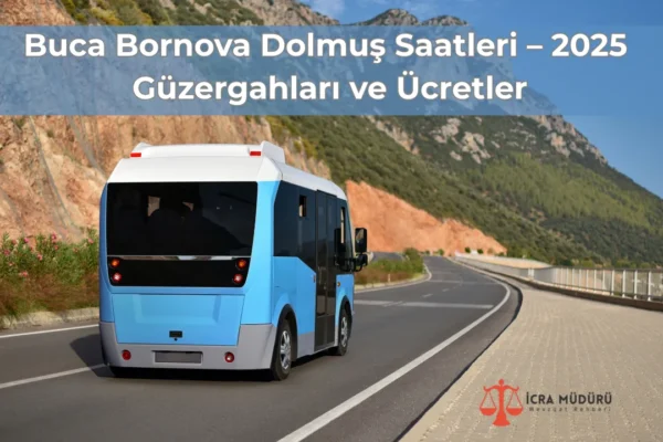 Buca Bornova Dolmuş Saatleri 2025: Güzergahlar ve Detaylar