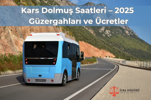 Kars Dolmuş Saatleri – 2025 Güzergahları ve Ücretler
