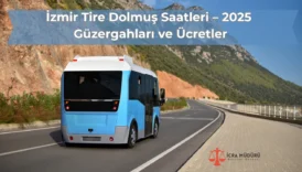 Tire Dolmuş Saatleri – 2025 Güzergahları ve Ücretler
