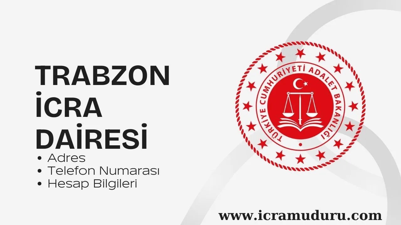 Trabzon İcra Dairesi Adres ve Telefon Numarası Trabzon İcra Dairesi Adres ve Telefon Numarası