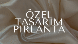 Ozel tasarim pirlanta