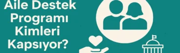 Aile Destek Programı Kimleri Kapsıyor?
