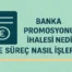Banka Promosyonu İhalesi Nedir ve Süreç Nasıl İşler
