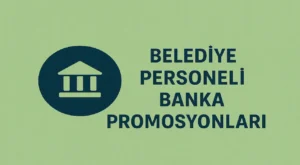 Belediye Personeli Banka Promosyonları