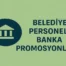 Belediye Personeli Banka Promosyonları
