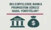 Belediyelerde Banka Promosyon Süreci Nasıl Yürütülür