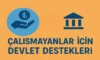 Çalışmayanlar İçin Devlet Destekleri