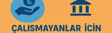 Çalışmayanlar İçin Devlet Destekleri