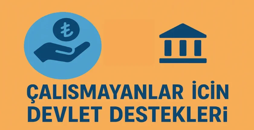 Çalışmayanlar İçin Devlet Destekleri Çalışmayanlar İçin Devlet Destekleri