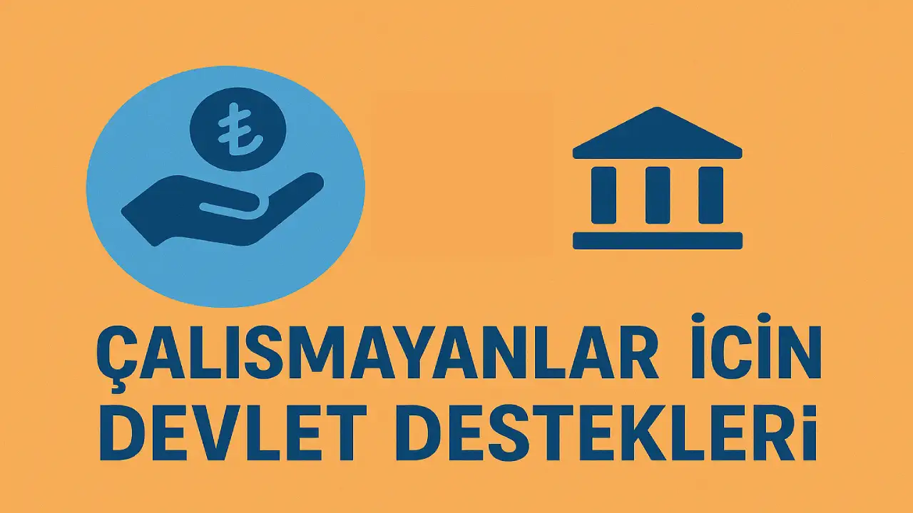 Çalışmayanlar İçin Devlet Destekleri