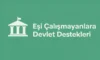 Eşi Çalışmayanlara Devlet Destekleri