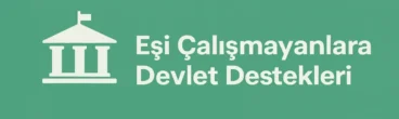 Eşi Çalışmayanlara Devlet Destekleri