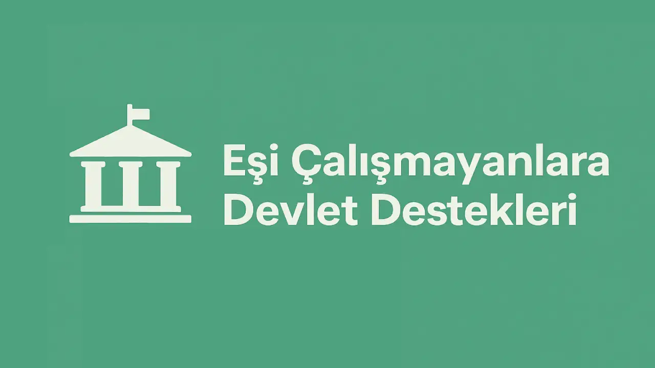 Eşi Çalışmayanlara Devlet Destekleri