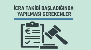 İcra Takibi Başladığında Yapılması Gerekenler