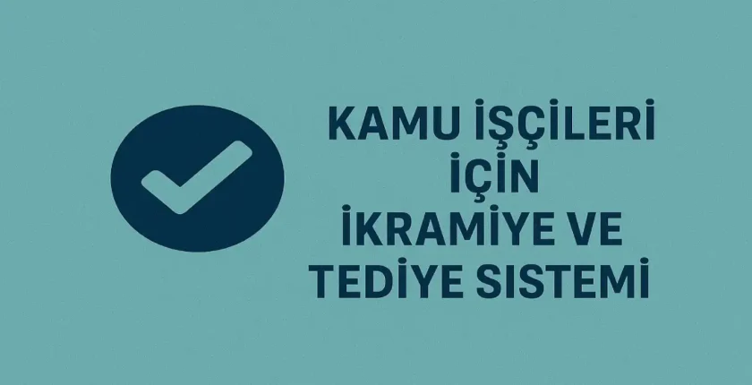 Kamu İşçileri İçin İkramiye ve Tediye Sistemi