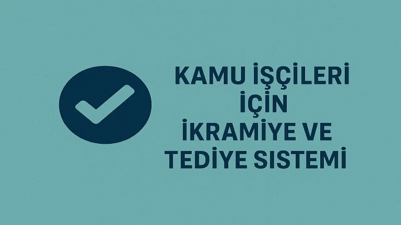Kamu İşçileri İçin İkramiye ve Tediye Sistemi