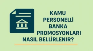 Kamu Personeli Banka Promosyonları Nasıl Belirlenir?