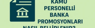 Kamu Personeli Banka Promosyonları Nasıl Belirlenir?