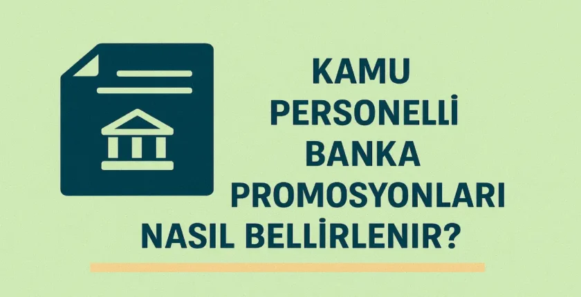 Kamu Personeli Banka Promosyonları Nasıl Belirlenir?