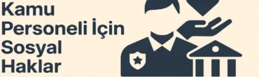 Kamu Personeli İçin Sosyal Haklar