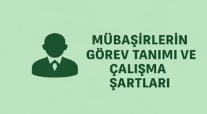 Mübaşirlerin Görev Tanımı ve Çalışma Şartları