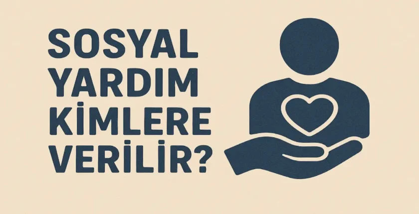 Sosyal Yardım Kimlere Verilir? Sosyal Yardım Kimlere Verilir?