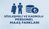 Sözleşmeli ve Kadrolu Personel Maaş Farkları